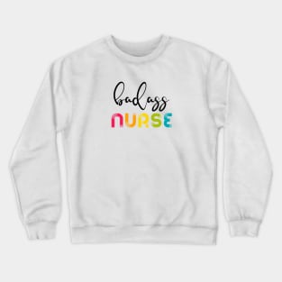 Badass Nurse Crewneck Sweatshirt